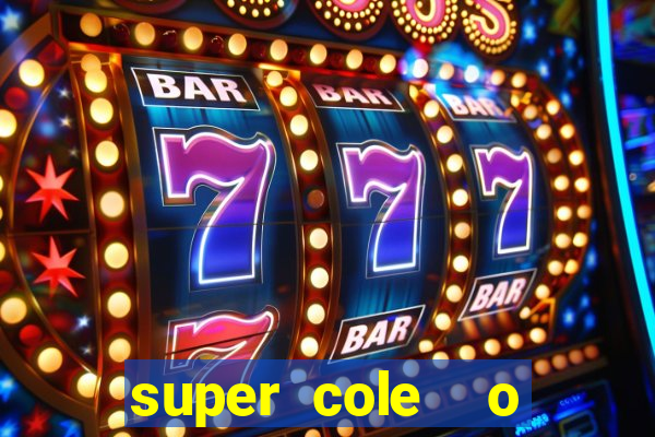super cole  o 7784 jogos download
